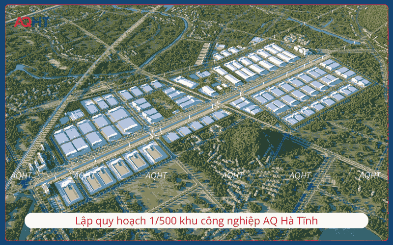 Lập quy hoạch 1/500 khu công nghiệp AQ Hà Tĩnh
