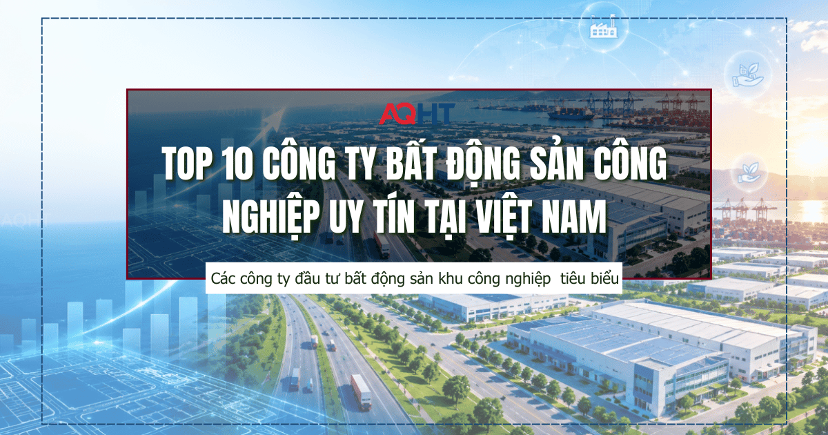 Top 10 công ty bất động sản công nghiệp uy tín tại Việt Nam